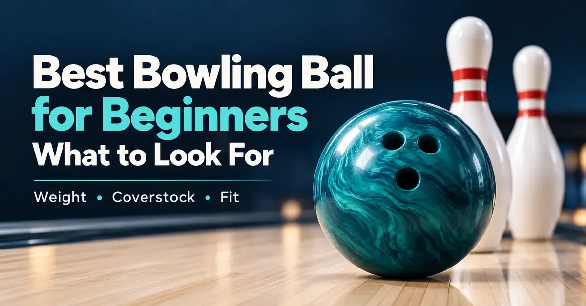 A teal ten-pin bowling ball and two pins on a wooden lane beside the heading “Best Bowling Ball for Beginners: What to Look For” and the key factors weight, coverstock and fit.