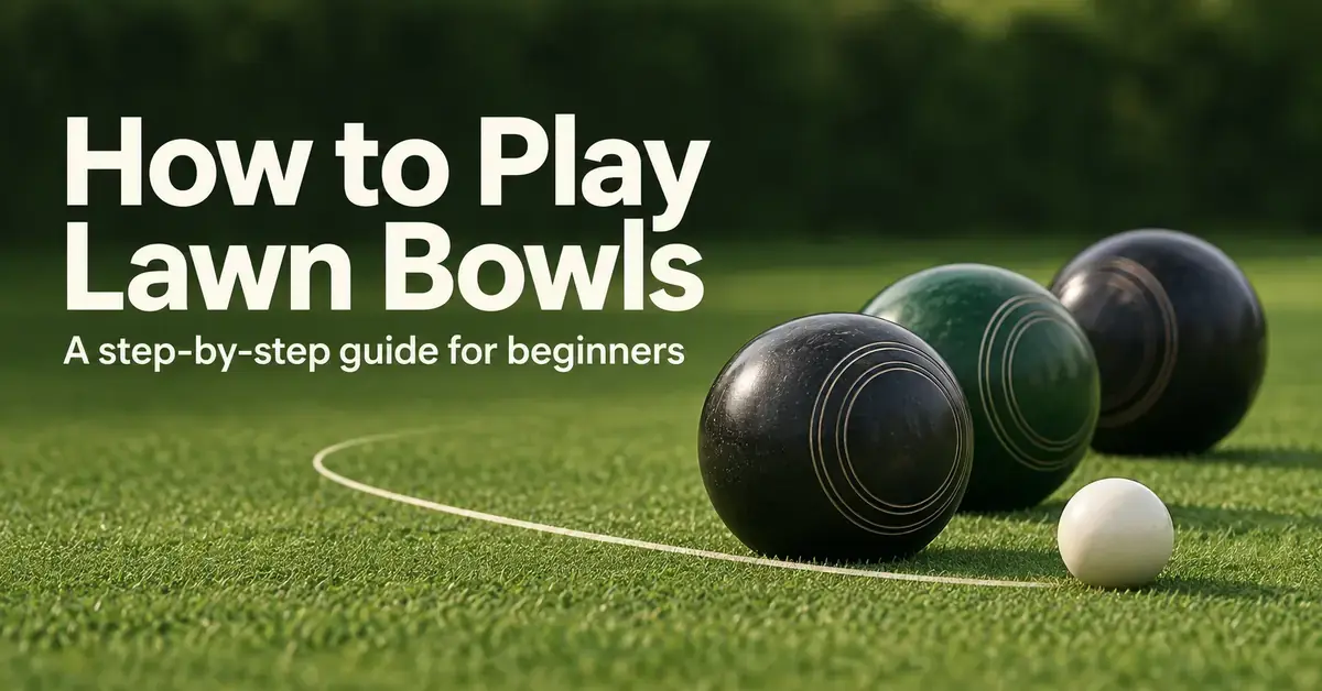 Three lawn bowls beside a white jack on a bowling green, with a curved delivery line and the title “How to Play Lawn Bowls: A step-by-step guide for beginners”.